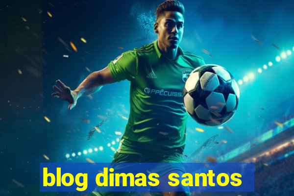 blog dimas santos